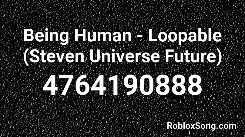 Being Human - Loopable (Steven Universe Future) Roblox ID