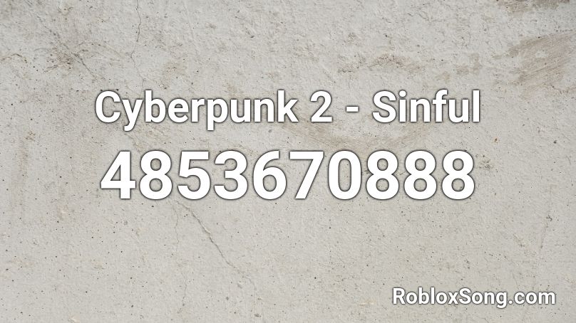 Cyberpunk 2  - Sinful Roblox ID
