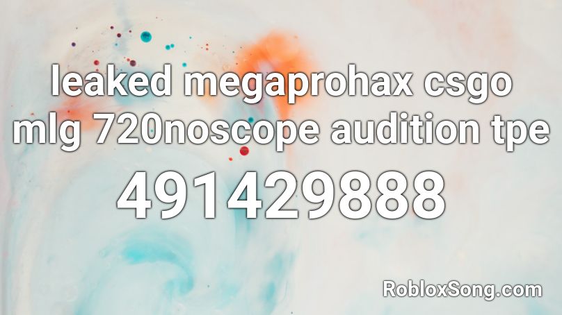 Leaked Megaprohax Csgo Mlg 720noscope Audition Tpe Roblox Id Roblox Music Codes - roblox mlg id