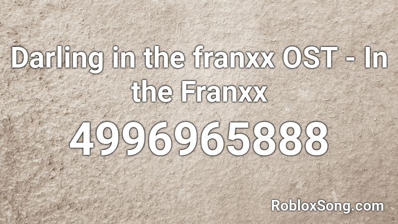 Darling in the franxx OST - In the Franxx Roblox ID