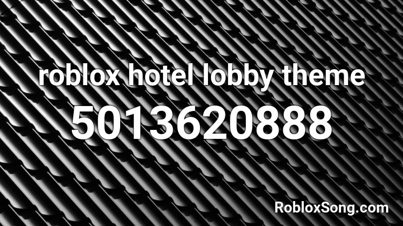 roblox hotel lobby theme Roblox ID