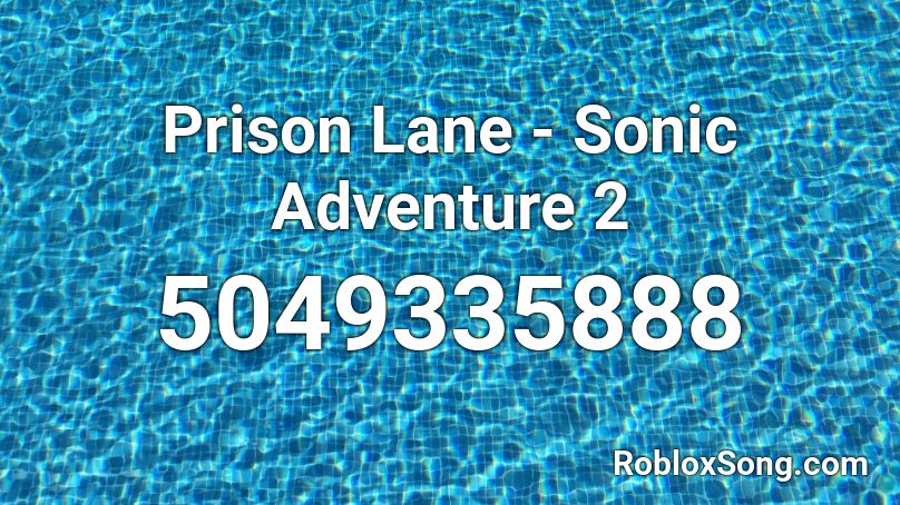 Prison Lane - Sonic Adventure 2 Roblox ID