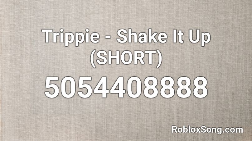 Trippie - Shake It Up (SHORT) Roblox ID