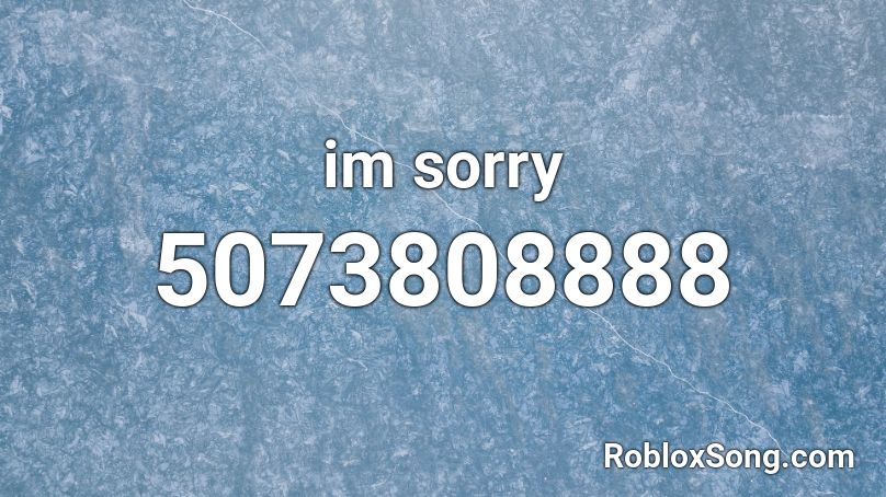 im sorry Roblox ID