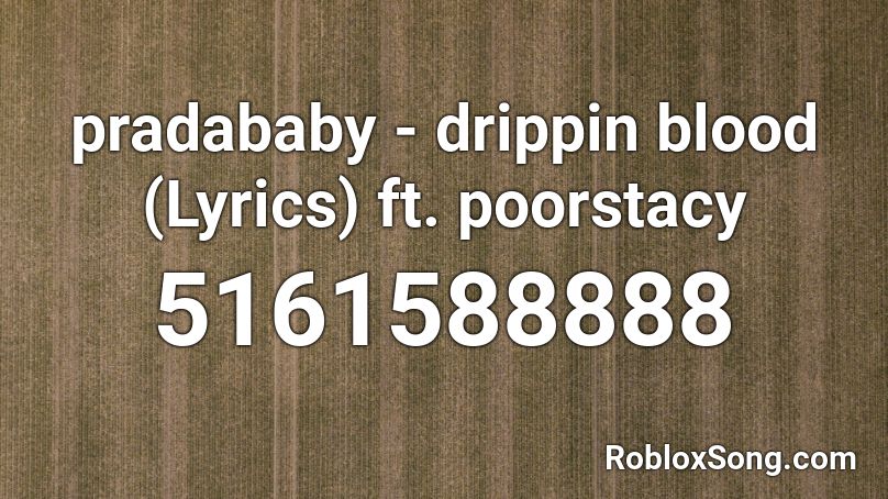 Pradababy Drippin Blood Lyrics Ft Poorstacy Roblox Id Roblox Music Codes - nct dream drippin roblox id