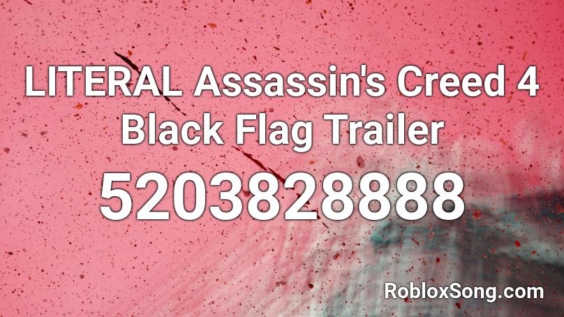 LITERAL Assassin's Creed 4 Black Flag Trailer Roblox ID