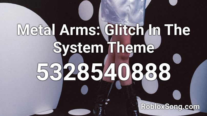 Metal Arms: Glitch In The System Theme Roblox ID
