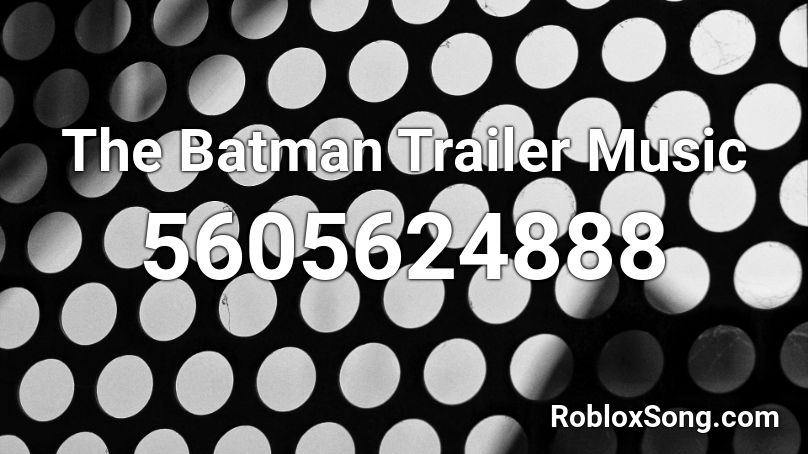 Batman Trailer Song - banded up roblox id