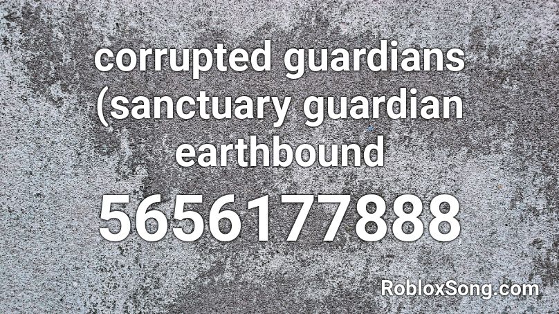 corrupted guardians (sanctuary guardian earthbound Roblox ID
