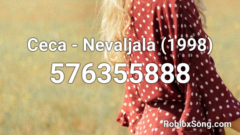 Ceca - Nevaljala (1998) Roblox ID