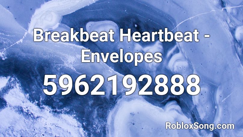 Breakbeat Heartbeat - Envelopes Roblox ID