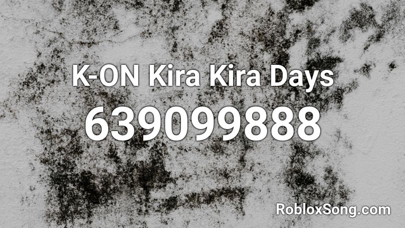 K-ON Kira Kira Days Roblox ID