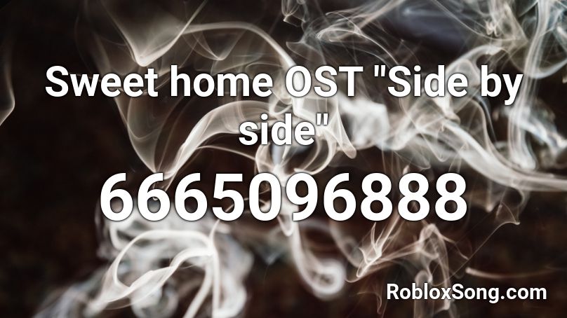 달콤한 홈 Ost 나란히 Sweet Home Ost Side By Side Roblox Id Roblox Music Codes - home sweet home roblox id