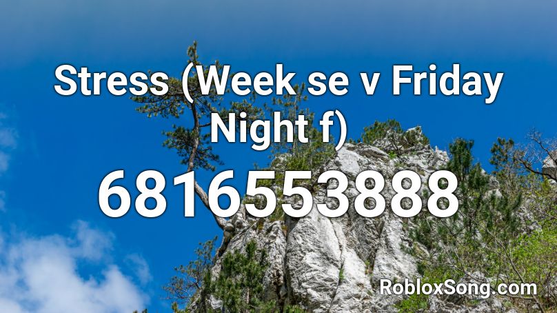 Stress (Week se v Friday Night f) Roblox ID