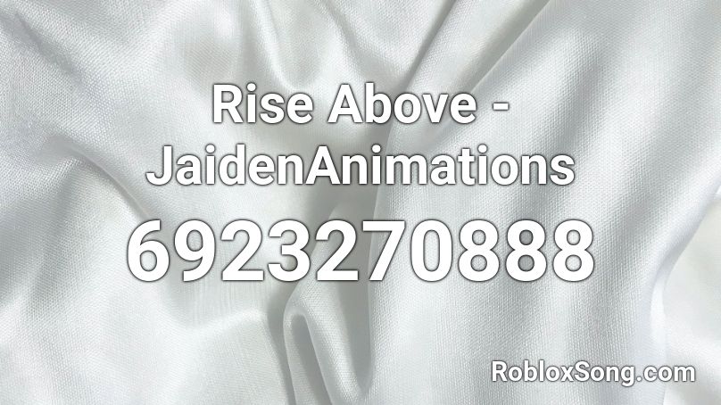Rise Above - JaidenAnimations Roblox ID
