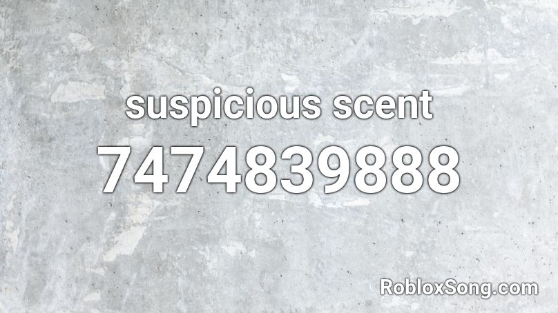 suspicious scent Roblox ID