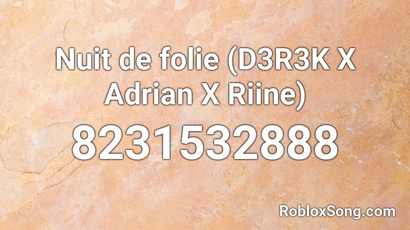 Nuit de folie (D3R3K X Adrian X Riine) Roblox ID