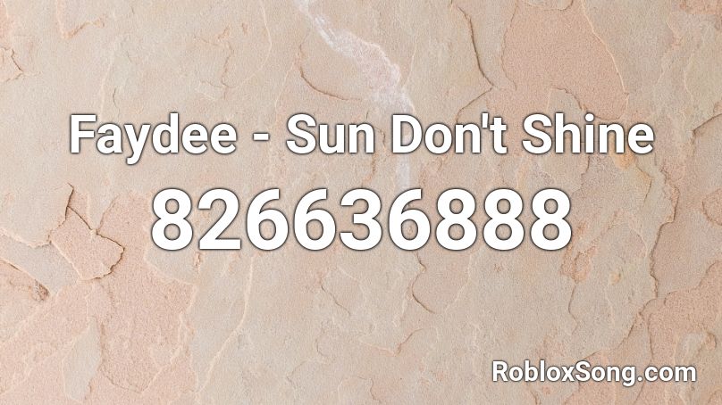 Faydee - Sun Don't Shine Roblox ID