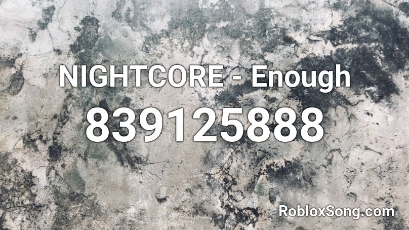 NIGHTCORE - Enough Roblox ID