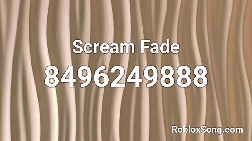 Scream Fade Roblox ID