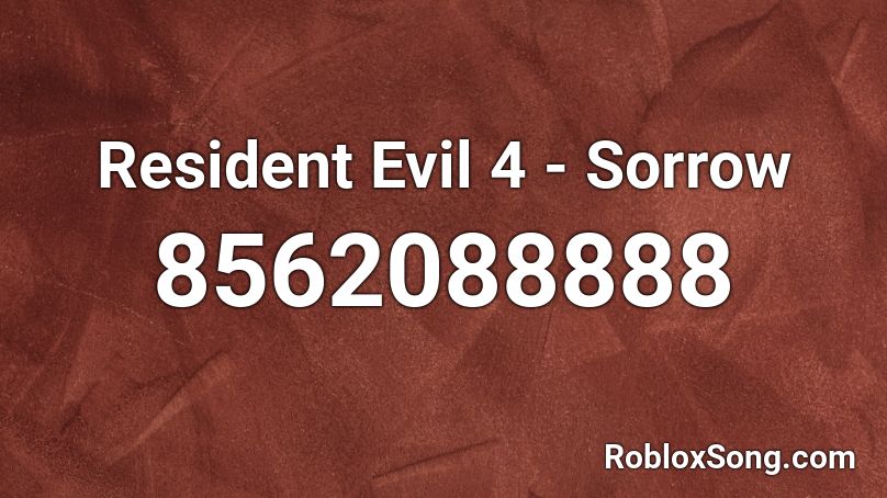 Resident Evil 4 - Sorrow Roblox ID