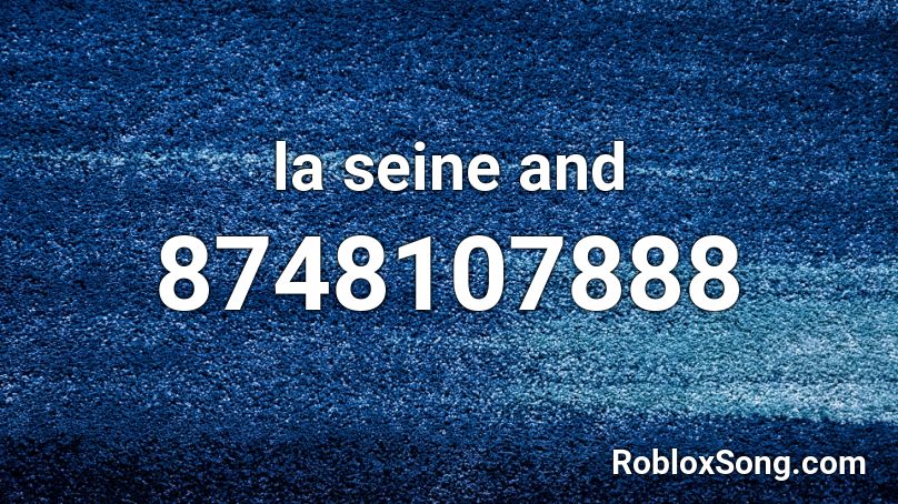 la seine and i 🎵 Roblox ID
