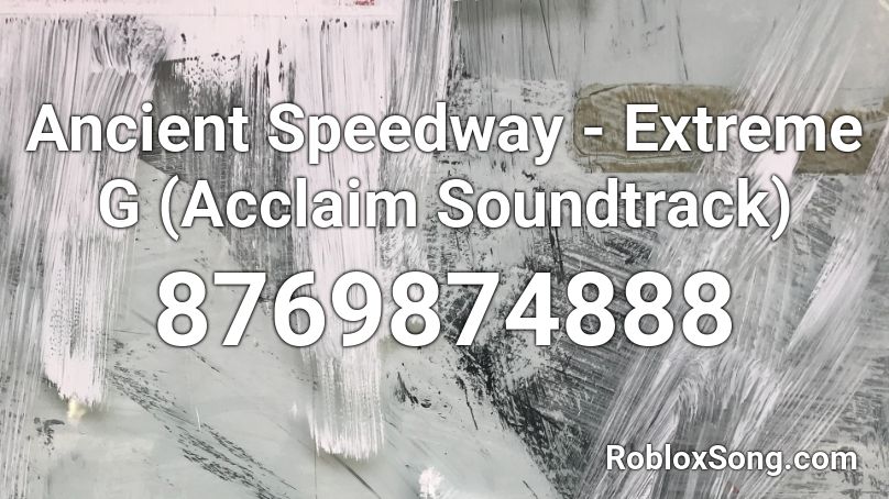 Ancient Speedway - Extreme G (Acclaim Soundtrack) Roblox ID