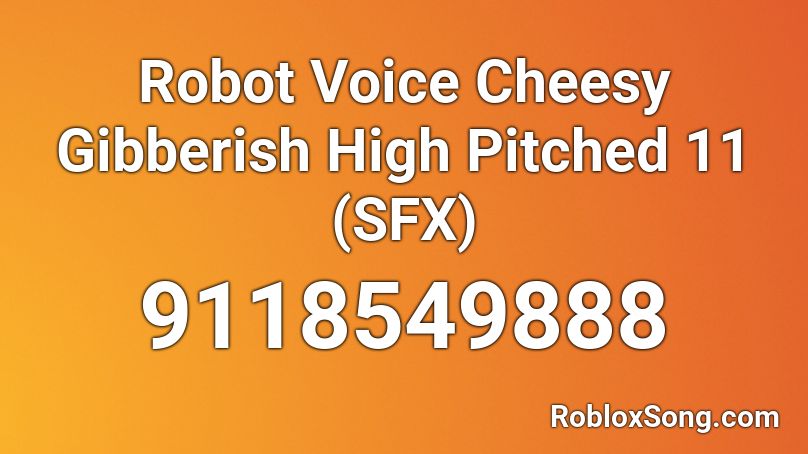 Robot Voice Cheesy Gibberish High Pitched 11 (SFX) Roblox ID