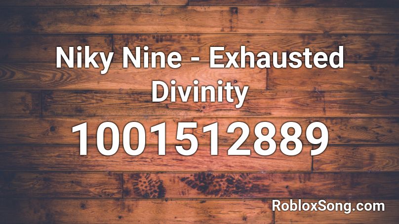 Niky Nine - Exhausted Divinity Roblox ID
