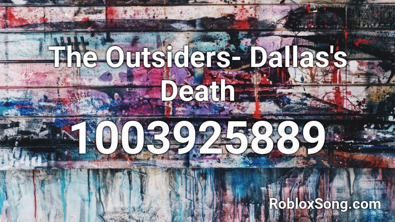 The Outsiders- Dallas's Death Roblox ID