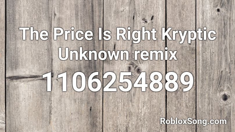 The Price Is Right Kryptic Unknown remix Roblox ID