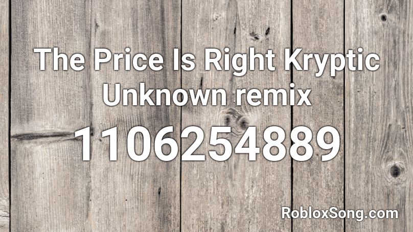 The Price Is Right Kryptic Unknown Remix Roblox Id Roblox Music Codes - the price is right theme song roblox id