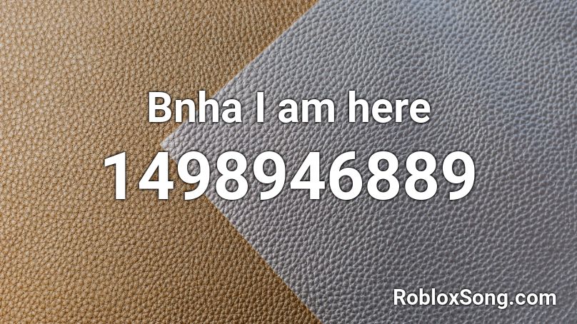 Bnha I am here Roblox ID