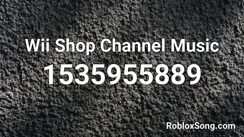 Wii Shop Channel Music Roblox Id Roblox Music Codes - wii shop channel roblox sounds roblox id