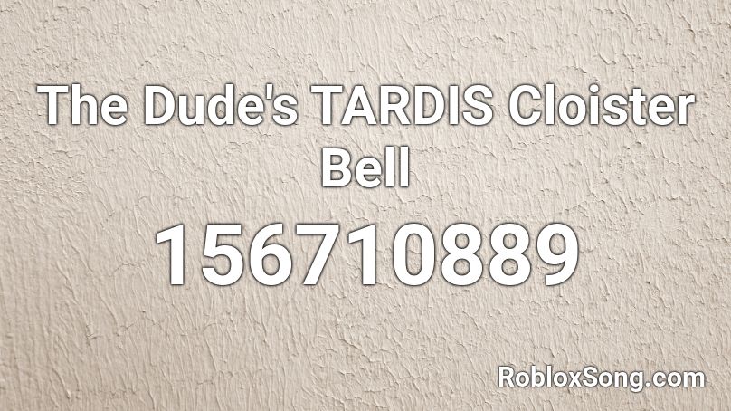 The Dude's TARDIS Cloister Bell Roblox ID