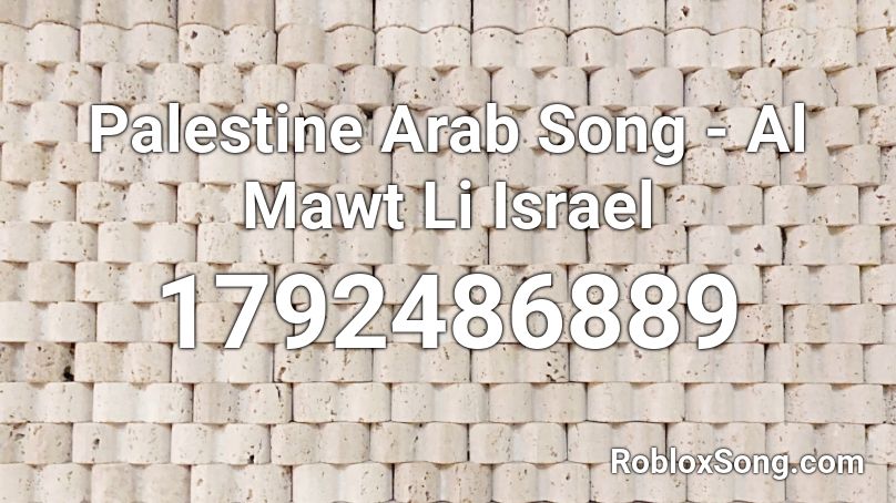 Palestine Arab Song - Al Mawt Li Israel Roblox ID