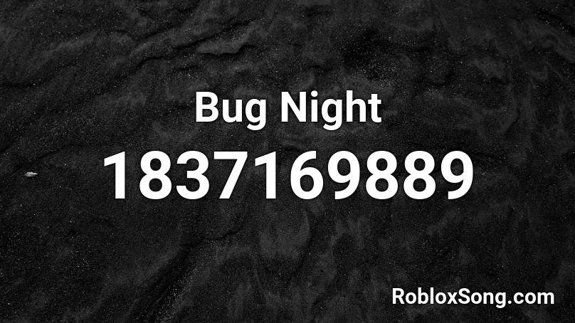 Bug Night Roblox ID