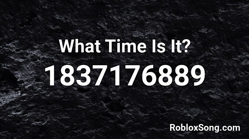 What Time Is It? Roblox ID