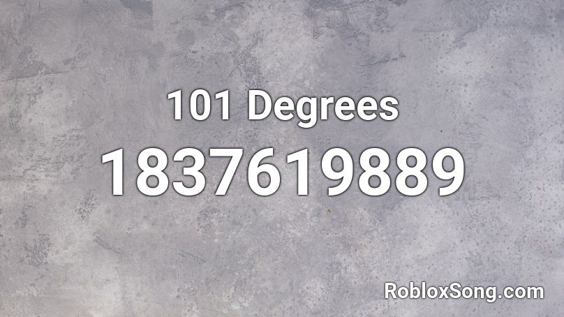 101 Degrees Roblox ID