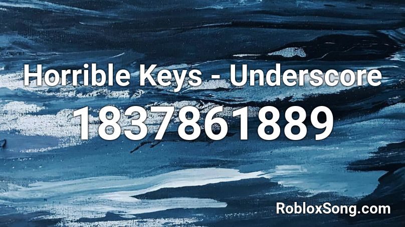 Horrible Keys - Underscore Roblox ID