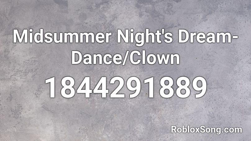 Midsummer Night's Dream-Dance/Clown Roblox ID