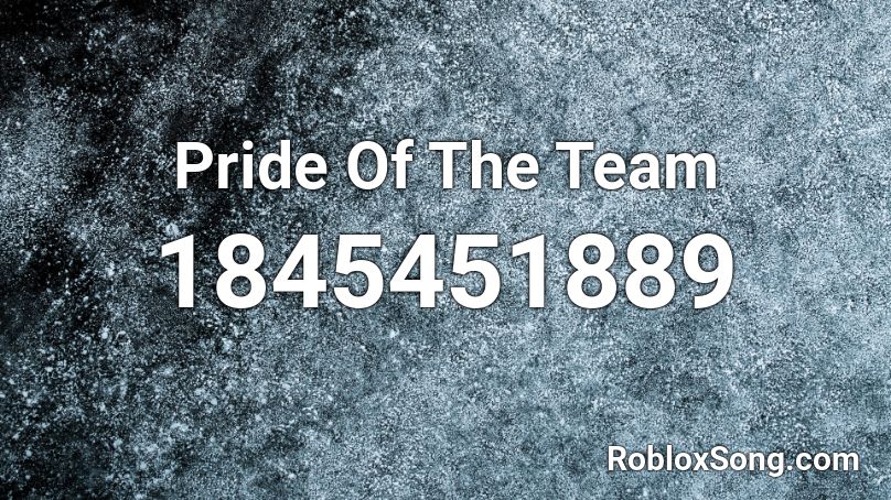 Pride Of The Team Roblox ID