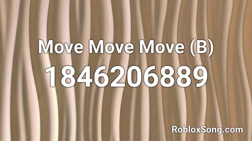 Move Move Move (B) Roblox ID