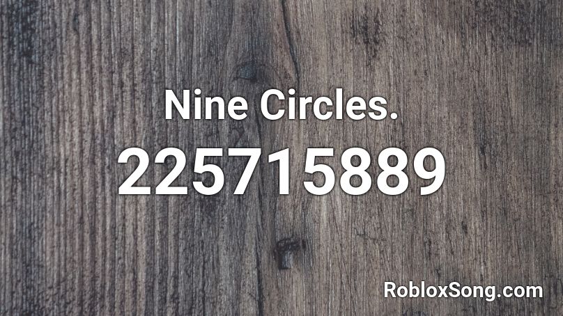 Nine Circles. Roblox ID