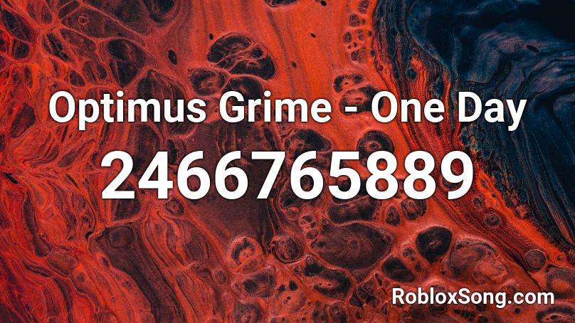 Optimus Grime - One Day Roblox ID