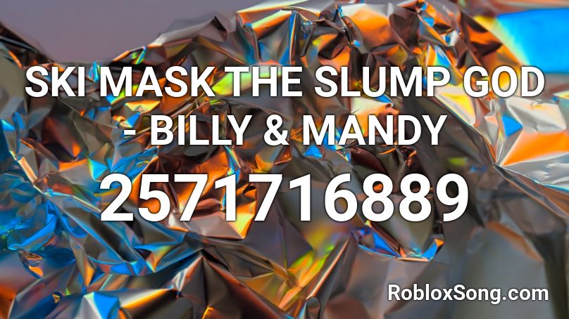 SKI MASK THE SLUMP GOD - BILLY & MANDY Roblox ID