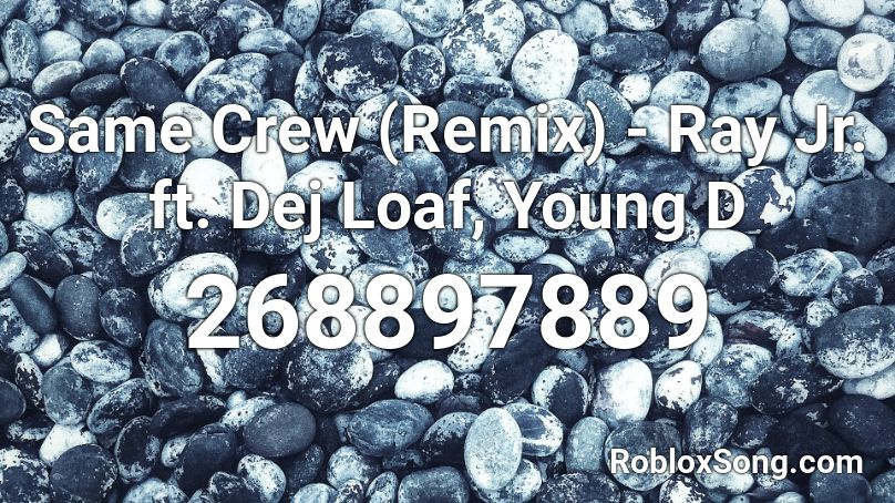 Same Crew (Remix) - Ray Jr. ft. Dej Loaf, Young D Roblox ID