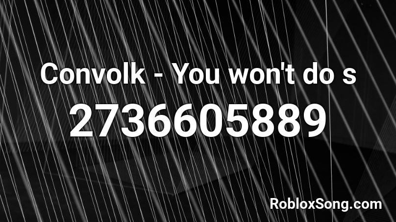 Convolk - You won't do s Roblox ID
