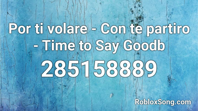 Por ti volare - Con te partiro - Time to Say Goodb Roblox ID