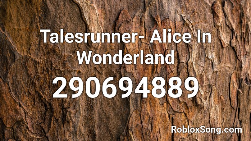 Talesrunner- Alice In Wonderland Roblox ID